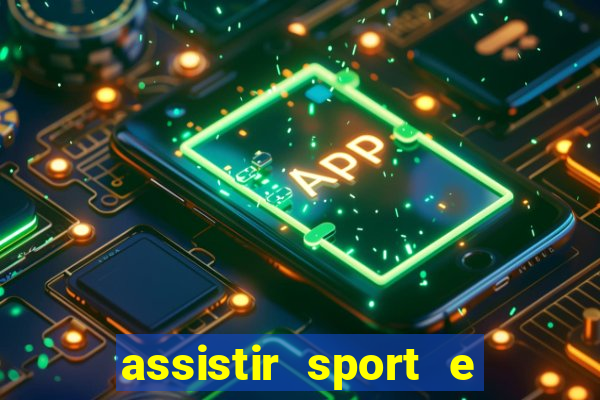 assistir sport e ponte preta